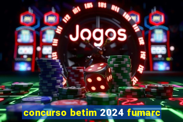 concurso betim 2024 fumarc